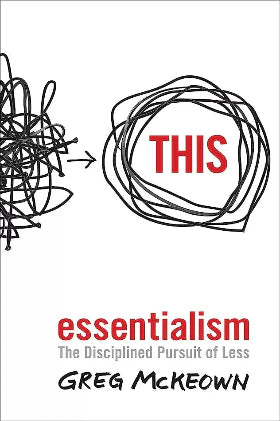 Essentialism: The Disciplined Pursuit of Less (Paperback) – By Greg McKeown