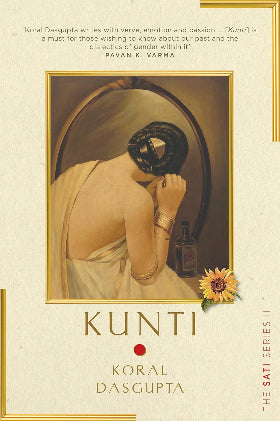 Kunti: Sati Series II 
by Koral Dasgupta