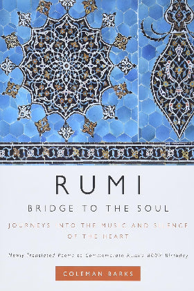 Rumi: Bridge to the Soul by Coleman Barks