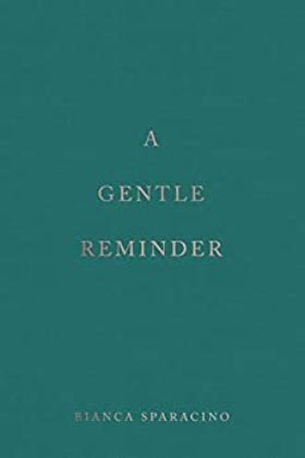 A Gentle Reminder Paperback OPOFOX (Paperback) –  by Bianca Sparacino