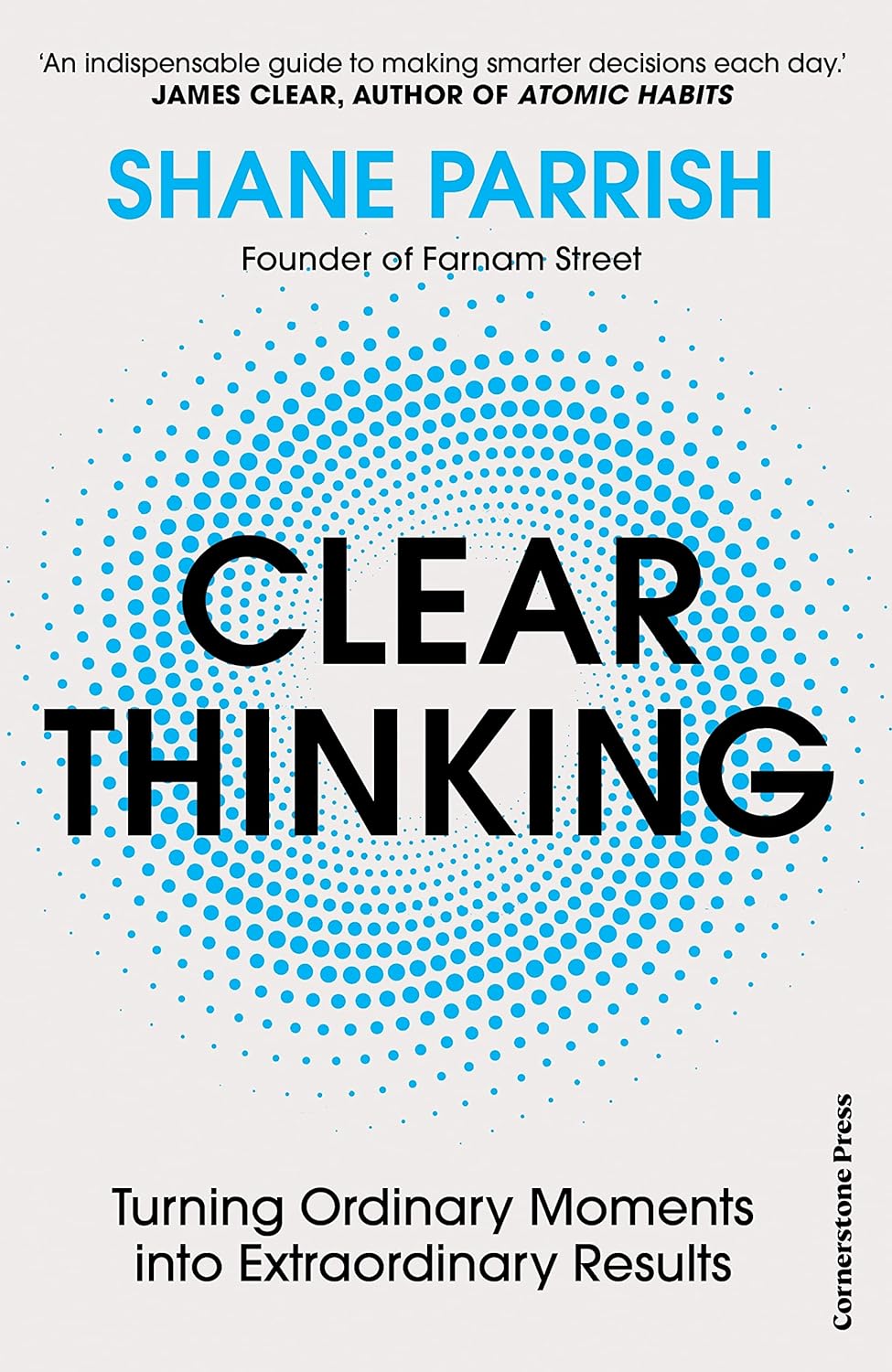 Clear Thinking : Turning Ordinary Moments into Extraordinary Results (Paperback) – by Shane Parrish