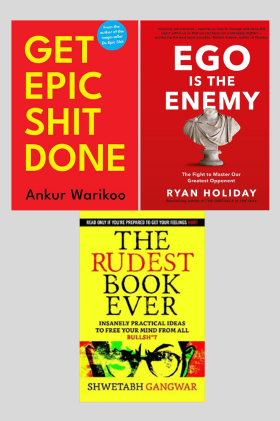 Ego is the Enemy +The Rudest Book + Get epic Shit done