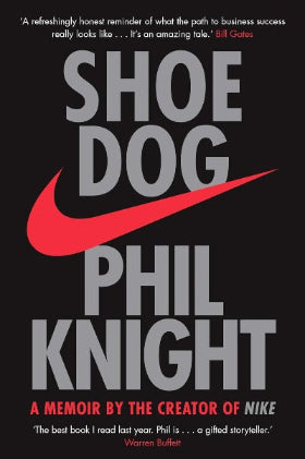 SHOE DOG: A MEMOIR BY THE CREATOR OF NIKE-PHIL KNIGHT