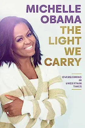 The Light We Carry: Overcoming In Uncertain Times (Paperback) – by Michelle Obama