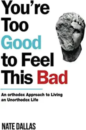You're Too Good Too Feel This Bad – By Nate Dallas